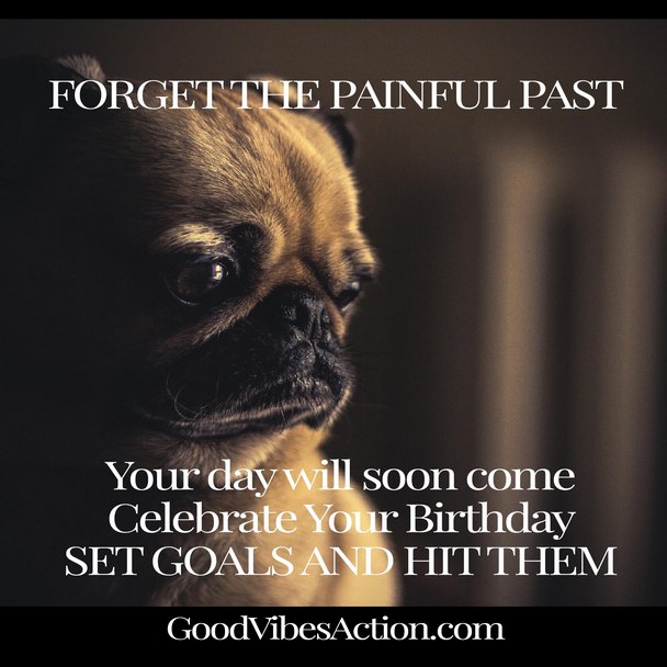 Forget the painful past